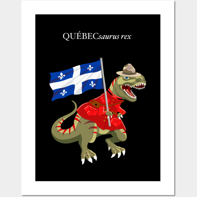 Clanosaurus Rex QUÉBECsaurus rex Quebec Canadian Flag Tyrannosaurus Rex RCMP Wall Art by BullShirtCo